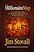 The Millionaire Map: Your Ultimate Guide to Creating, Enjoying, and Sharing Wealth - Book by Jim Stovall