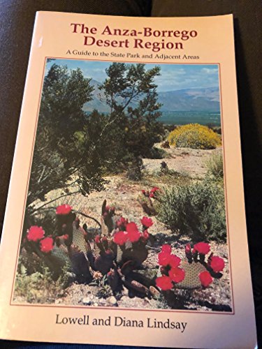 The Anza-Borrego Desert Region/Includes Map of Anza-Borrego Desert State Park and Adjacent Areas by Lowell Lindsay, Diana Lindsay