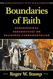 Boundaries of Faith: Geographical Perspectives on Religious Fundamentalism (Human Geography in the Twenty-First Century: Issues and Applications)