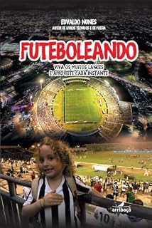 Livro Futeboleando: Viva os muitos lances e aproveite cada instante