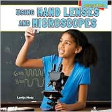 Using Hand Lenses And Microscopes Science Tools Powerkids Press Lorijo Metz 9781448898329