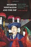 Shamans, Nostalgias, and the IMF: South Korean Popular Religion in Motion by Laurel Kendall