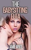 The Babysitting Futa (Futanari Babysitter Seduction Erotica)