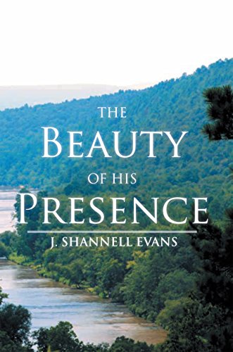 The Beauty of His Presence by [Evans, J. Shannell]