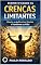 Livro DESMISTIFICANDO AS CRENÇAS LIMITANTES: Liberte-se das Barreiras Mentais e Transforme sua Vida! (Psicologia)