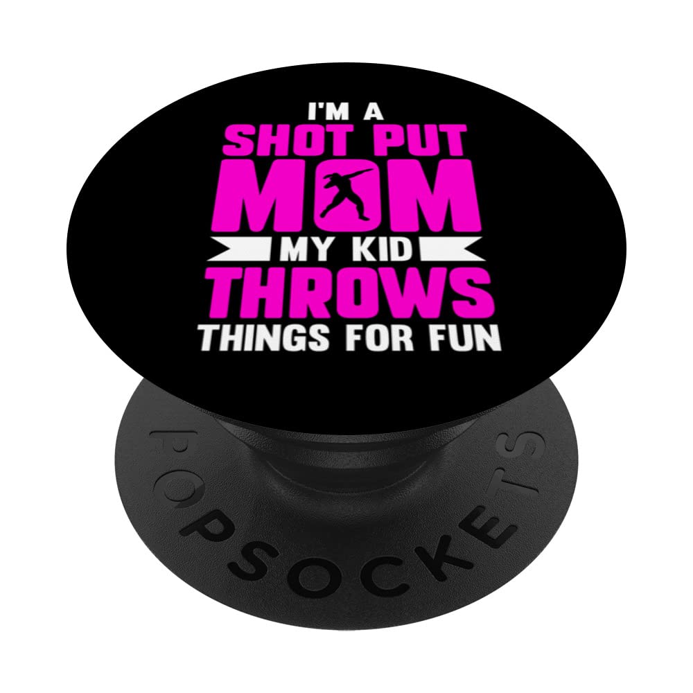Im a Shot Put Mom My Kid Throws Things For Fun PopSockets Swappable PopGrip