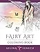 Fairy Art Coloring Book (Fantasy Coloring by Selina) (Volume 1) by Selina Fenech