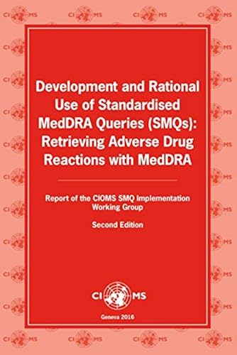 Download Development and Rational Use of Standardised MedDRA Queries (SMQs): Retrieving Adverse Drug Reactions With MedDRA: Report of the CIOMS SMQ Implementation Working Group PDF