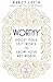 Worthy: Boost Your Self-Worth to Grow Your Net Worth by Nancy Levin