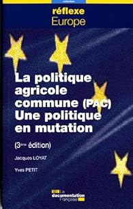 Book's Cover of La politique agricole commune (PAC). Une politique en mutation (3ème édition)