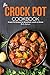 The Crock Pot Cookbook: Crock Pot Recipes for Breakfast, Lunch or Dinner