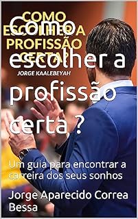 Livro Como escolher a profissão certa ?: Um guia para encontrar a carreira dos seus sonhos