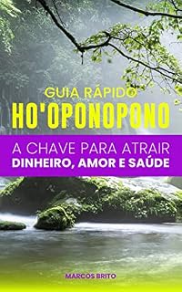 Livro O Ho’oponopono – A chave para atrair dinheiro, amor e saúde (Guia Rápido)