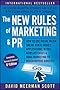 The New Rules of Marketing and PR: How to Use Social Media, Online Video, Mobile Applications, Blogs, News Releases, and Viral Marketing to Reach Buyers Directly