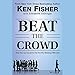 Beat the Crowd: How You Can Out-Invest the Herd by Thinking Differently