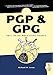 PGP & GPG: Email for the Practical Paranoid by Michael W Lucas (2006-04-01) by Michael W Lucas