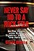 Never Say No To A Rock Star: In the Studio with Dylan, Sinatra, Jagger and More...