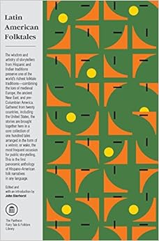 Latin American Folktales: Stories from Hispanic and Indian Traditions (The Pantheon Fairy Tale and Folklore Library) Latin American Folktales: Stories from Hispanic and Indian Traditions (The Pantheon Fairy Tale and Folklore Library)