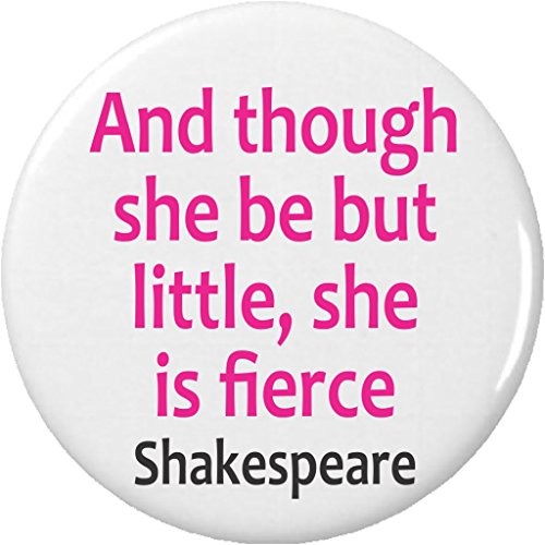 though she be but little she is fierce Shakespeare Quote 2.25â€ Large Button Pin