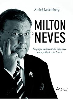 Livro Milton Neves: Biografia do jornalista esportivo mais polêmico do Brasil