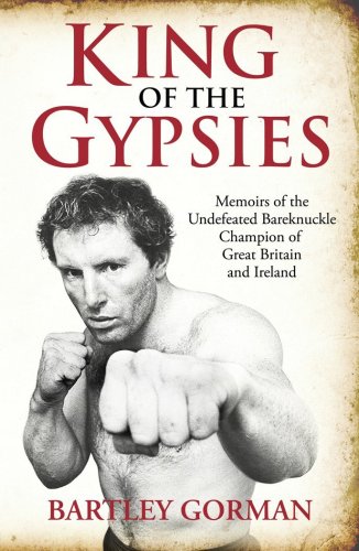 King of the Gypsies: Memoirs of the Undefeated Bareknuckle Champion of Great Britain and Ireland King of the Gypsies: Memoirs of the Undefeated Bareknuckle Champion of Great Britain and Ireland
