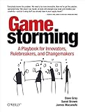 Gamestorming: A Playbook for Innovators, Rulebreakers, and Changemakers