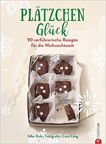 Backbuch Platzchengluck Verfuhrerische Rezepte Fur Das Schonste Fest Des Jahres Die 90 Besten Rezepte Fur Weihnachten 90 Verfuhrerische Rezepte Fur Die Weihnachtszeit Amazon De Kobr Silke Lang Coco Bucher
