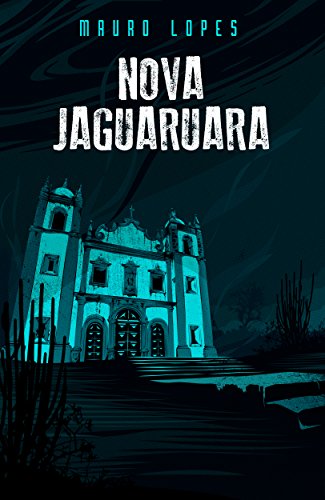 Nova Jaguaruara eBook: Lopes, Mauro: Amazon.com.br: Loja Kindle