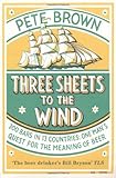 Three Sheets to the Wind: One Man's Quest for the Meaning of Beer