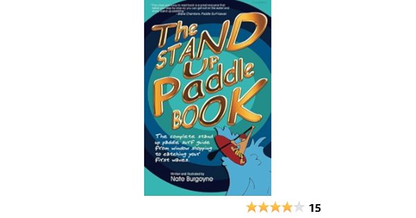 The Stand Up Paddle Book: The Complete Stand Up Paddle Surf ...