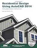 Residential Design Using AutoCAD 2014 by Daniel John Stine