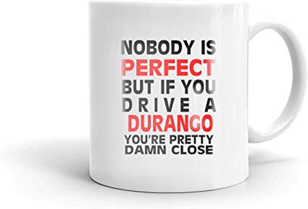 Nobody's Perfect Except Dodge Durango Drive Coffee Tea Ceramic Mug Office Work Cup Gift