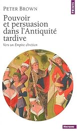 Pouvoir et persuasion dans l'Antiquité tardive