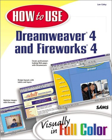 How to Use Dreamweaver 4 and Fireworks 4 How to Use Dreamweaver 4 and Fireworks 4