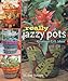 Really Jazzy Pots: Glorious Gift Ideas by 