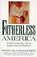 Fatherless America: Confronting Our Most Urgent Social Problem