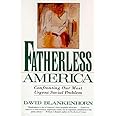 Fatherless America: Confronting Our Most Urgent Social Problem