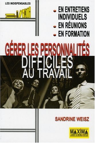 Gérer les personnalités difficiles au travail