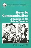 Keys to Communication : A Handbook for School Success, Geddes, Doreen S., 080396174X