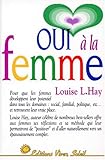 Oui à la femme : Le Guide d'une vie réussie, à l'usage de toutes les femmes by 