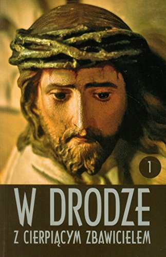 W drodze z cierpiacym Zbawicielem Tom 1