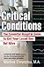 Critical Conditions: The Essential Hospital Guide To Get Your Loved One Out Alive: 1