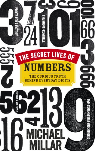 The Secret Lives of Numbers: The Curious Truth Behind Everyday Digits The Secret Lives of Numbers: The Curious Truth Behind Everyday Digits