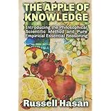 The Apple of Knowledge: Introducing the Philosophical Scientific Method and Pure Empirical Essential Reasoning