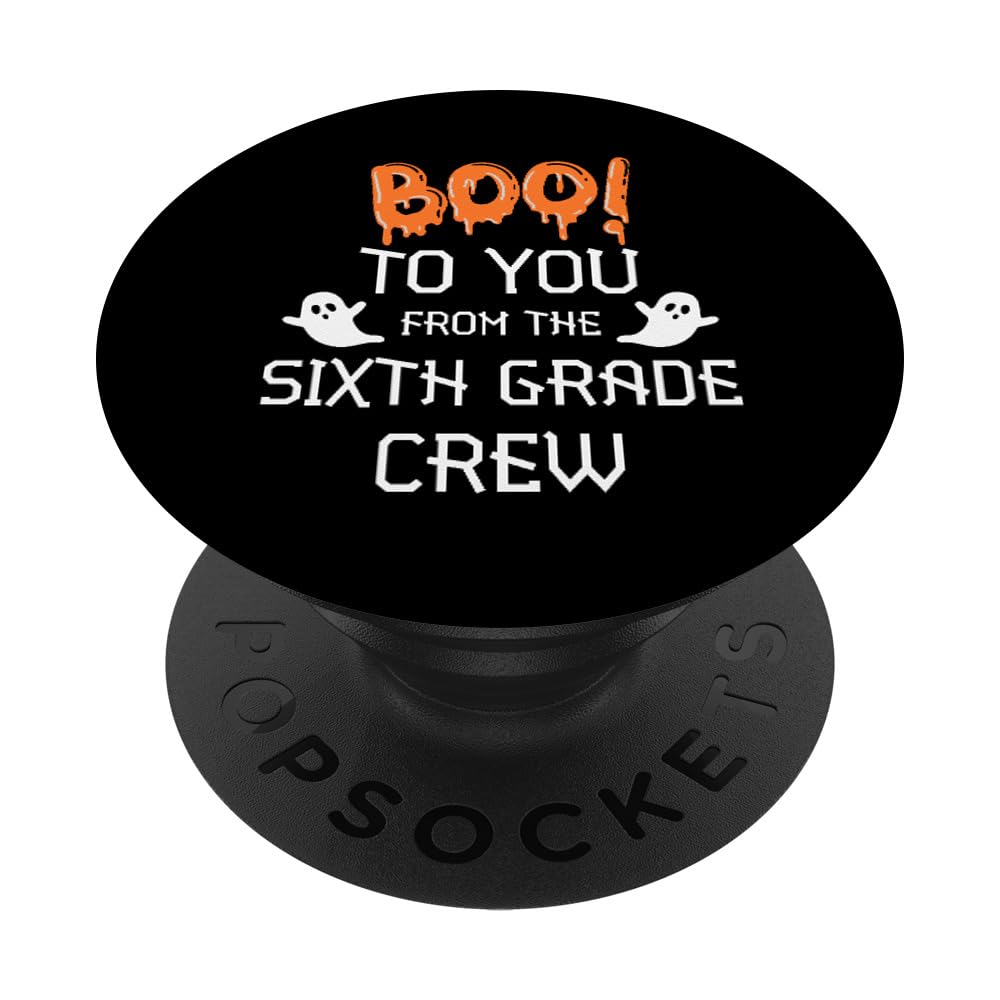 Teachers Halloween Lovers Boo to You from Sixth Grade Crew PopSockets Swappable PopGrip