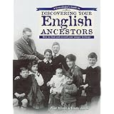 A Genealogist's Guide to Discovering Your English Ancestors: How to Find and Record Your Unique Heritage