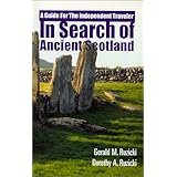 In Search of Ancient Scotland, A Guide for The Independent Traveler