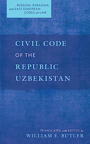Civil Code of the Republic Uzbekistan (Russian, Eurasian, and East European Codes of Law)