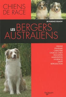 Amazonfr Les Bergers Australiens Florence Desachy Livres