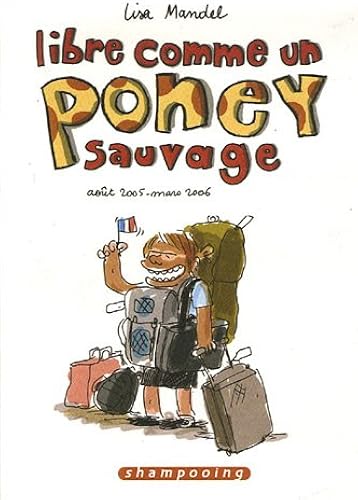 Download Libre comme un poney sauvage, Tome 1 : Août 2005-Mars 2006 PDF